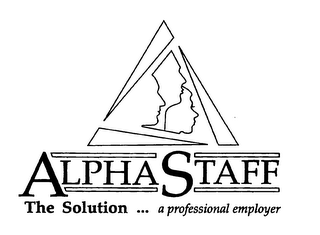 ALPHA STAFF THE SOLUTION . . . A PROFESSIONAL EMPLOYER