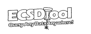 ECSDTOOL QUERY ANY DATA ANYWHERE!