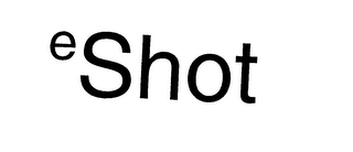 E SHOT