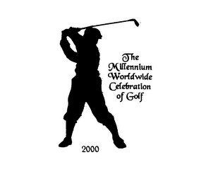 THE MILLENNIUM WORLDWIDE CELEBRATION OF GOLF 2000