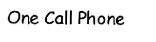 ONE CALL PHONE