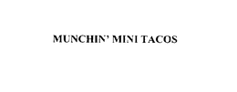 MUNCHIN' MINI TACOS