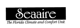 SEAAIRE THE FLORIDA CLIMATE AND COMFORT UNIT.