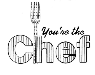 YOU'RE THE CHEF