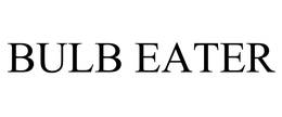 BULB EATER