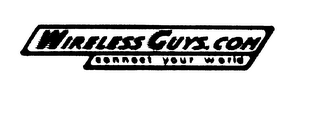 WIRELESSGUYS.COM CONNECT YOUR WORLD