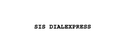 SIS DIALEXPRESS