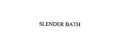 SLENDER BATH