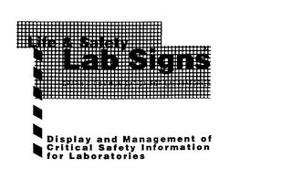 LIFE & SAFETY LAB SIGNS: GRAPHIC COMMUNICATION FOR LABORATORIES: DISPLAY AND MANAGEMENT OF CRITICAL SAFETY INFORMATION FOR LABORATORIES