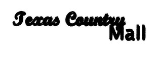 TEXAS COUNTRY MALL
