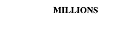 MILLIONS