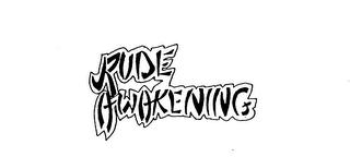 RUDE AWAKENING