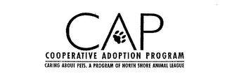 CAP COOPERATIVE ADOPTION PROGRAM CARING ABOUT PETS.  A PROGRAM OF NORTH SHORE ANIMAL LEAGUE