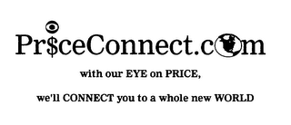 PRICECONNECT.COM WITH OUR EYE ON PRICE, WE'LL CONNECT YOU TO A WHOLE NEW WORLD