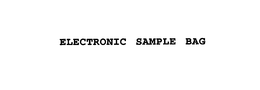 ELECTRONIC SAMPLE BAG