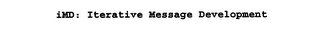 IMD: ITERATIVE MESSAGE DEVELOPMENT
