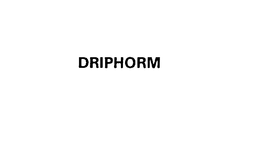 DRIPHORM