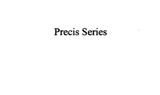 PRECIS SERIES