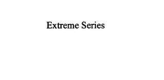 EXTREME SERIES