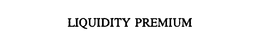 LIQUIDITY PREMIUM
