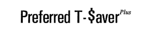 PREFERRED T- $AVER PLUS