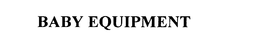 BABY EQUIPMENT