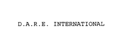 D.A.R.E. INTERNATIONAL