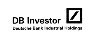 DB INVESTOR DEUTSCHE BANK INDUSTRIAL HOLDINGS