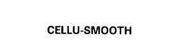 CELLU-SMOOTH