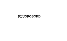 FLUOROBOND