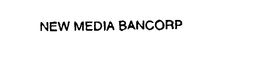 NEW MEDIA BANCORP