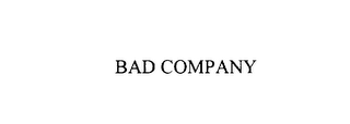 BAD COMPANY