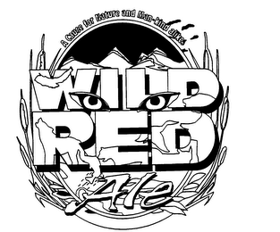 WILD RED ALE A CAUSE FOR NATURE AND MAN-KIND ALIKE.