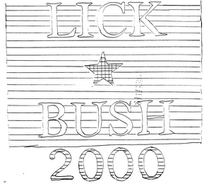 LICK BUSH 2000