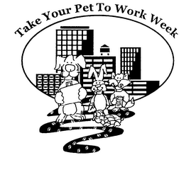 TAKE YOUR PET TO WORK WEEK