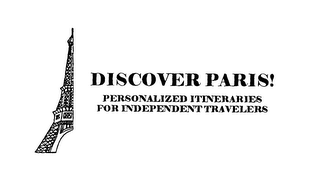 DISCOVER PARIS! PERSONALIZED ITINERARIES FOR INDEPENDENT TRAVELERS