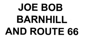 JOE BOB BARNHILL AND ROUTE 66