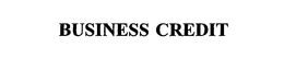 BUSINESS CREDIT