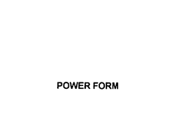POWER FORM