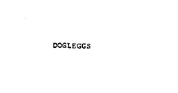 DOGLEGGS