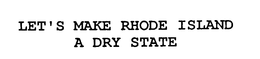 LET'S MAKE RHODE ISLAND A DRY STATE