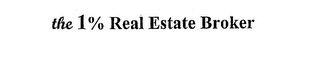 THE 1% REAL ESTATE BROKER