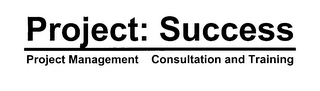 PROJECT: SUCCESS PROJECT MANAGEMENT CONSULTATION AND TRAINING