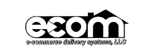 ECOM E-COMMERCE DELIVERY SYSTEMS, LLC