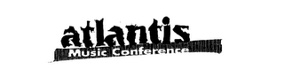 ATLANTIS MUSIC CONFERENCE