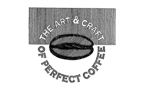 THE ART & CRAFT OF PERFECT COFFEE