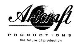 ARTCRAFT PRODUCTIONS THE FUTURE OF PRODUCTION