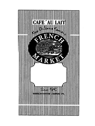 FRENCH MARKET CAFE AU LAIT NEW ORLEANS FAMOUS SINCE 1890 AMERICAN COFFEE COMPANY INC.