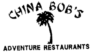 CHINA BOB'S ADVENTURE RESTAURANTS