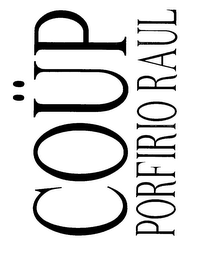 COUP PORFIRIO RAUL